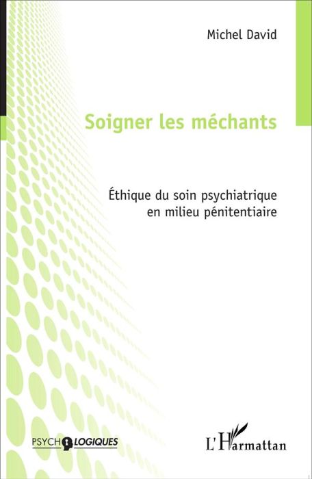 Emprunter Soigner les méchants. Ethique du soin psychiatrique en milieu pénitentiaire livre