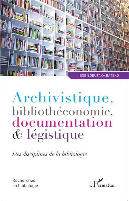 Emprunter Archivistique, bibliothéconomie, documentation & légistique. Des disciplines de la bibliologie livre