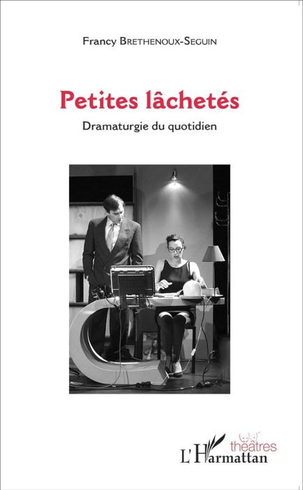 Emprunter Petites lâchetés. Dramaturgie du quotidien livre