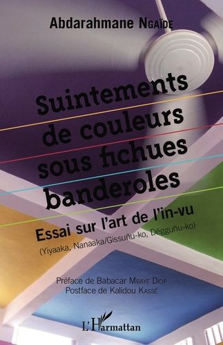 Emprunter Suintements de couleurs sous fichues banderoles. Essai sur l'art de l'in-vu (Yiyaaka, Nanaaka/Gissun livre