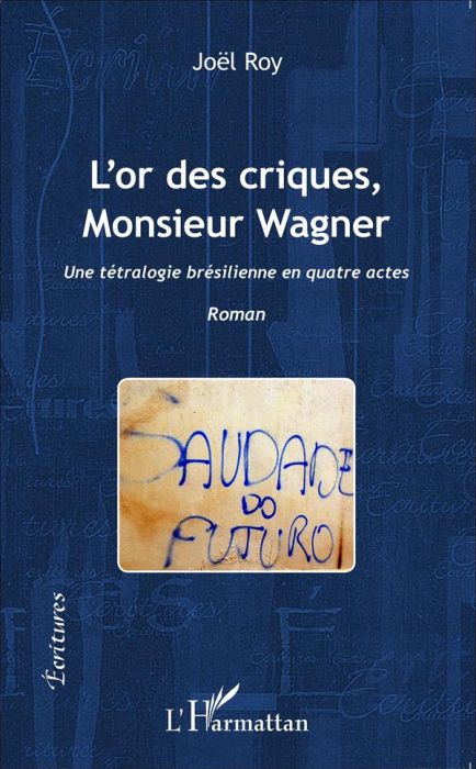 Emprunter L'or des criques, Monsieur Wagner. Une tétralogie brésilienne en quatre actes livre