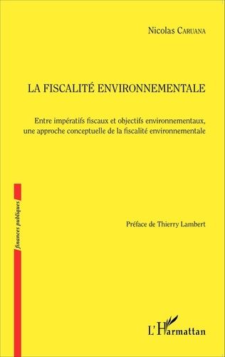 Emprunter La fiscalité environnementale. Entre impératifs fiscaux et objectifs environnementaux, une approche livre