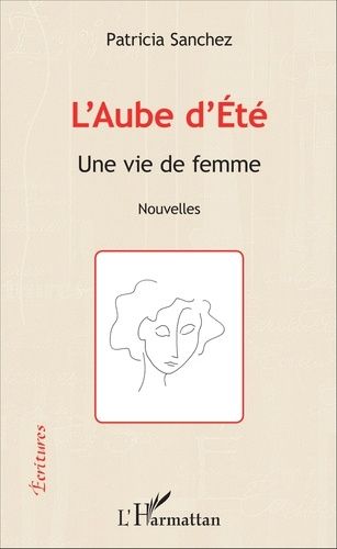 Emprunter L'aube d'été. Une vie de femme livre