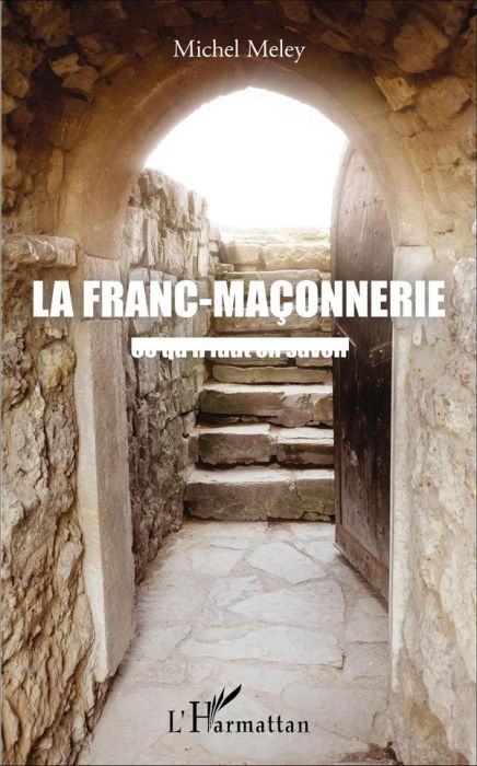 Emprunter La franc-maçonnerie. Ce qu'il faut en savoir livre