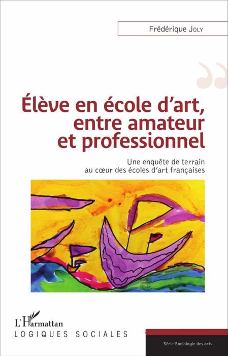 Emprunter Elève en école d'art, entre amateur et professionnel. Une enquête de terrain au coeur des écoles d'a livre