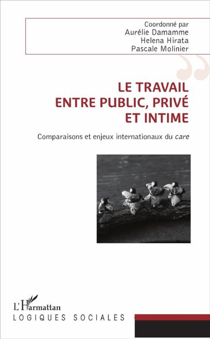 Emprunter Le travail, entre public, privé et intime. Comparaisons et enjeux internationaux du care livre