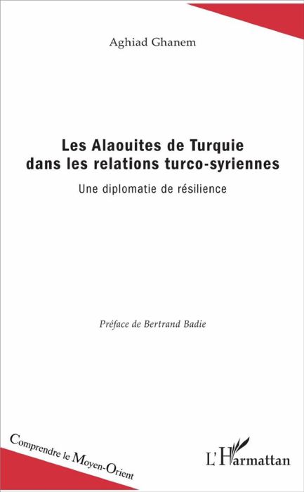 Emprunter Les Alaouites de Turquie dans les relations turco-syriennes. Une diplomatie de résilience livre