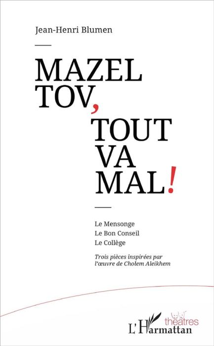 Emprunter Mazel tov, tout va mal ! Le Mensonge %3B Le Bon Conseil %3B Le Collège. Trois pièces inspirées par l'oeu livre