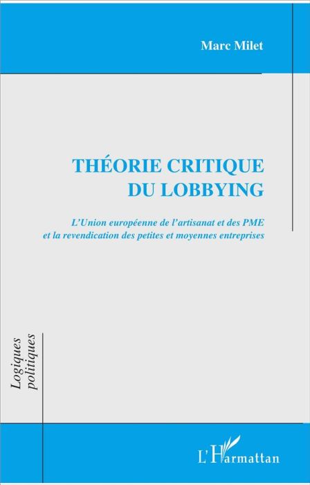 Emprunter Théorie critique du lobbying. L'Union européenne de l'artisanat et des PME et la revendication des p livre