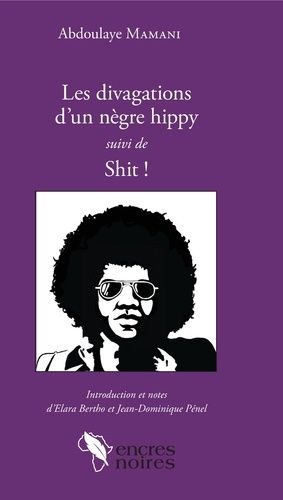 Emprunter Les divagations d'un nègre hippy suivi de Shit ! livre