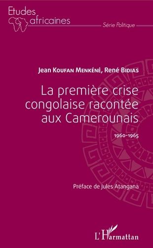 Emprunter La première crise congolaise racontée aux Camerounais 1960-1965 livre