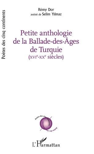 Emprunter Petite anthologie de la Ballade-des-âges de Turquie. XVIe-XXe siècles livre