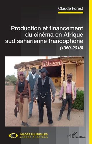 Emprunter Production et financement du cinéma en Afrique sud saharienne francophone (1960-2018) livre