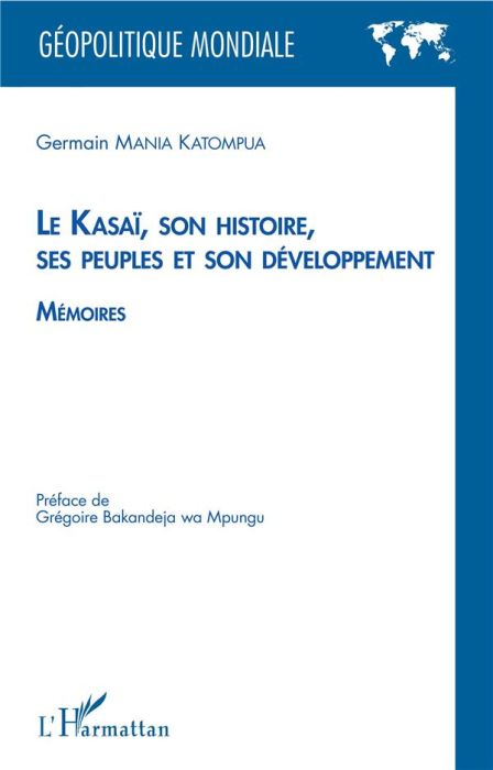 Emprunter Le Kasaï, son histoire, ses peuples et son développement. Mémoires livre