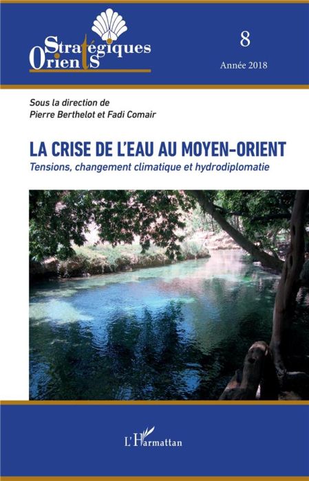 Emprunter Orients stratégiques N° 8/2018 : La crise de l'eau au Moyen-Orient. Tensions, changement climatique livre