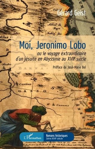 Emprunter Moi, Jeronimo Lobo. Ou le voyage extraordinaire d'un jésuite en Abyssinie au XVIIe siècle livre