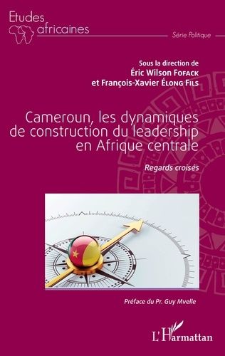 Emprunter Cameroun, les dynamiques de construction du leadership en Afrique centrale livre