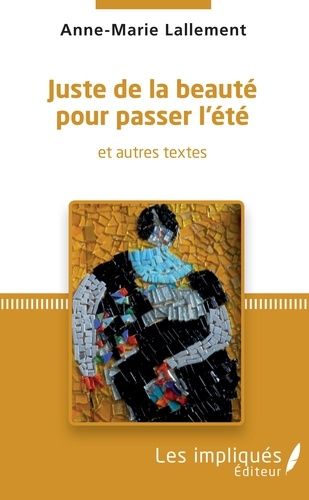 Emprunter Juste de la beauté pour passer l'été. Et autres textes livre