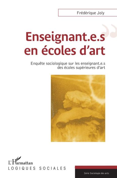 Emprunter Enseignant.e.s en écoles d'art. Enquête sociologique sur les enseignant.e.s des écoles supérieures d livre