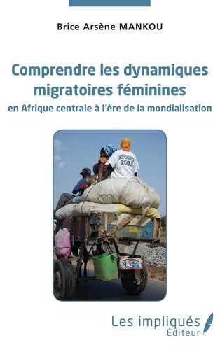 Emprunter Comprendre les dynamiques migratoires féminines en Afrique centrale à l'ère de la mondialisation livre