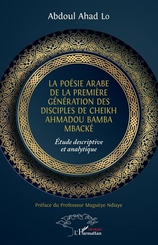 Emprunter La poésie arabe de la première génération des disciples de Cheikh Ahmadou Bamba Mbacké. Etude descri livre