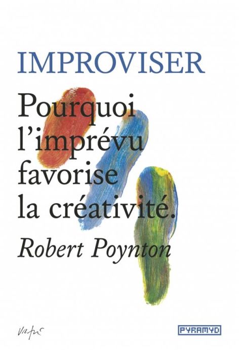 Emprunter Improviser. Pourquoi l'imprévu favorise la créativité livre