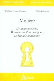 Emprunter Molière. L'Amour médecin, Monsieur de Pourceaugnac, Le Malade imaginaire livre