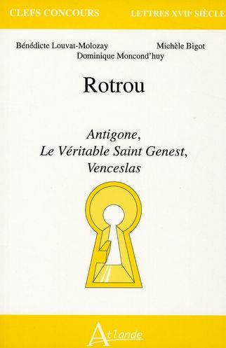 Emprunter Rotrou. Antigone, Le Véritable Saint Genest, Venceslas livre