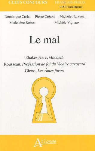 Emprunter Le mal. Shakespeare, Macbeth%3B Rousseau, Profession de foi du Vicaire savoyard%3B Giono, Les Ames forte livre