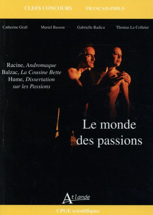 Emprunter Le monde des passions. Racine, Andromaque %3B Balzac, La Cousine Bette %3B Hume, Dissertation sur les pa livre