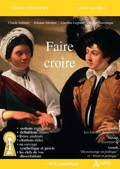 Emprunter Faire croire. Arendt, Du mensonge en politique et Vérité et politique. Musset, Lorenzaccio. Laclos, livre