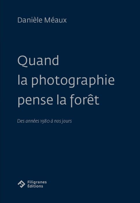 Emprunter Quand la photographie pense la forêt. Des années 1980 à nos jours livre