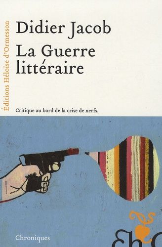 Emprunter La Guerre littéraire. Critique au bord de la crise de nerfs livre