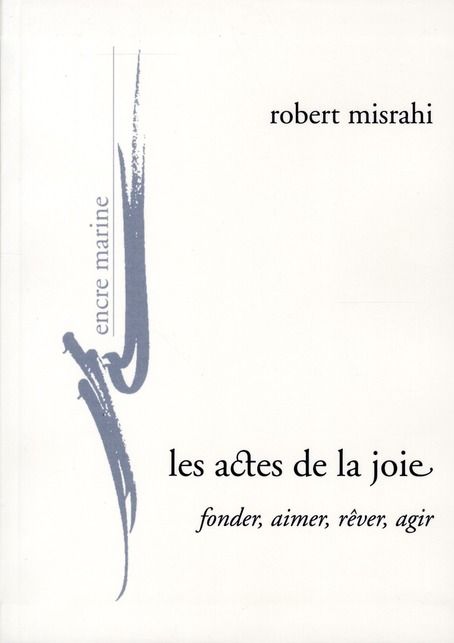 Emprunter Les actes de la joie. Fonder, aimer, rêver, agir livre