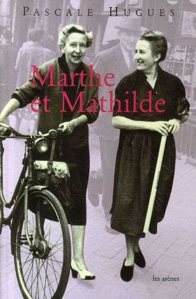 Emprunter Marthe et Mathilde. L'histoire vraie d'une incroyable amitié (1902-2001) livre