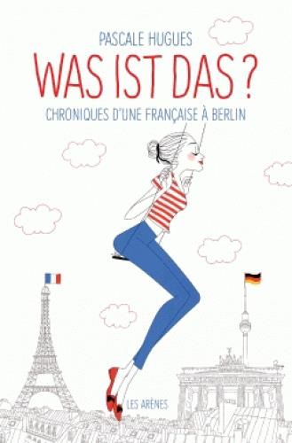 Emprunter Was ist das ? Chroniques d'une française à Berlin livre