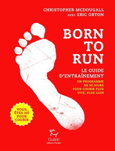 Emprunter Born to run, le guide d'entraînement. Un programme de 90 jours pour courir plus vite, plus loin livre