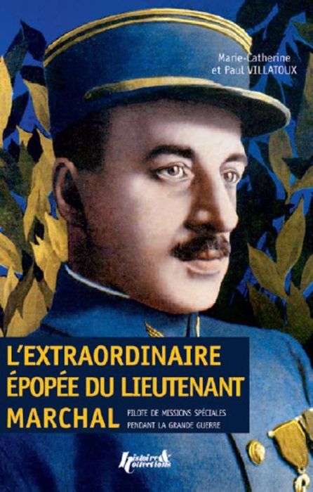 Emprunter L'extraordinaire épopée du lieutenant Marchal. Pilote de missions spéciales pendant la Grande Guerre livre