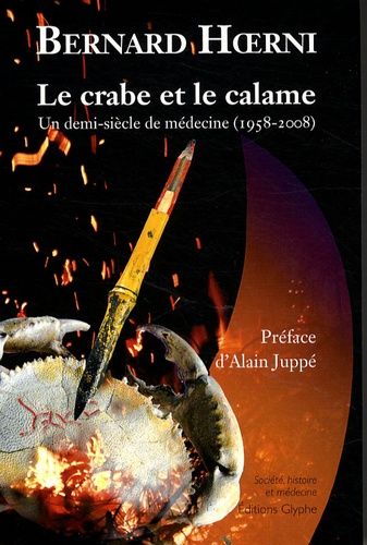 Emprunter Le crabe et le calame. Un demi-siècle de médecine (1958-2008) livre