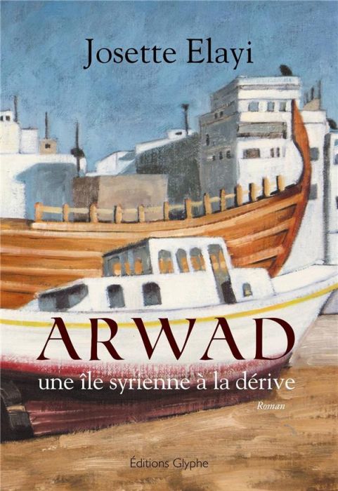 Emprunter Arwad, une île syrienne à la dérive livre