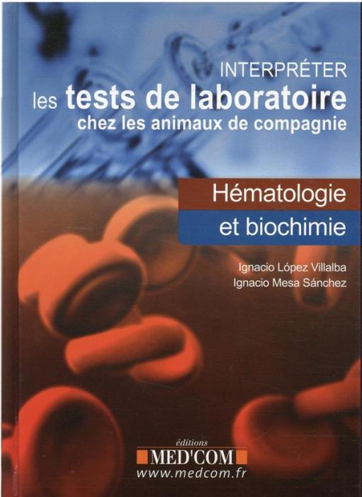 Emprunter Interpréter les tests de laboratoire chez les animaux de compagnie. Hématologie et biochimie livre