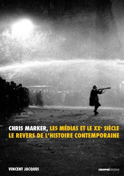 Emprunter Chris Marker, les médias et le XXe siècle. Le revers de l'histoire contemporaine livre