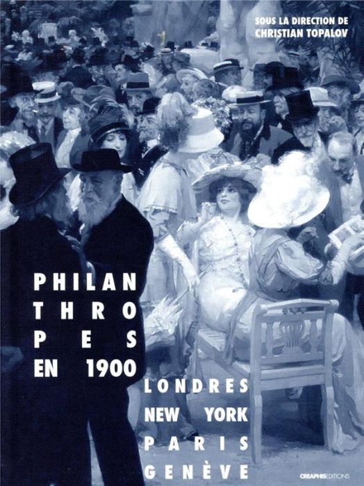 Emprunter Philanthropes en 1900. Londres - New York - Paris - Genève livre