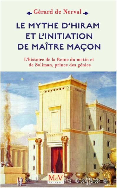 Emprunter Le mythe d'Hiram et l'initiation de maitre maçon. L'histoire de la Reine du matin et de Soliman, pri livre