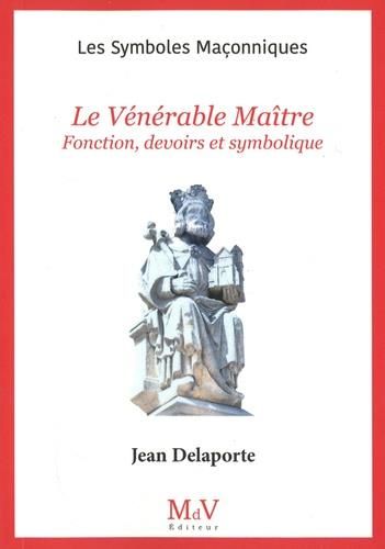 Emprunter Le vénérable maître. Fonctions, devoirs et symbolique livre