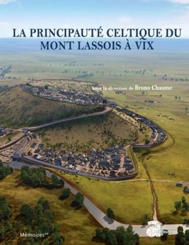 Emprunter La principauté celtique du Mont Lassois à Vix. Fouilles 2011-2017 livre