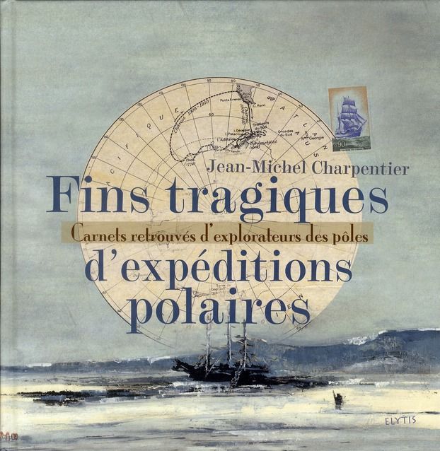 Emprunter Fins tragiques d'expéditions polaires. Carnets retrouvés d'explorateurs des pôles livre