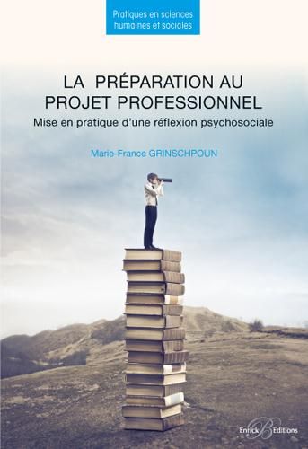 Emprunter La préparation au projet professionnel. Mise en pratique d'une réflexion psychosociale livre