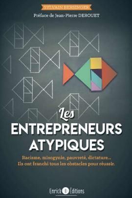 Emprunter Les entrepreneurs atypiques. Ils ont franchi tous les obstacles pour réussir livre