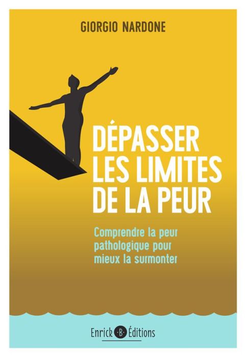 Emprunter Dépasser les limites de la peur. Comprendre la peur pathologique pour mieux la surmonter livre